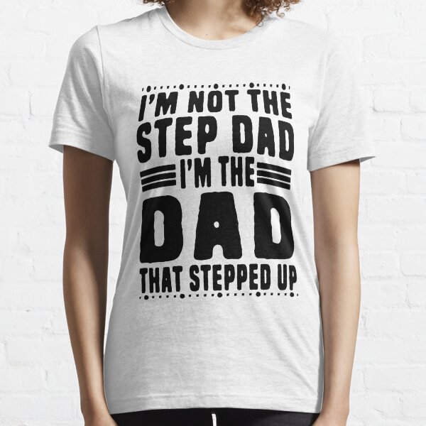 I'm Not The Stepdad I'm Just The Dad That Stepped Up Father's Day Gift Ideas Fathers Day 2020 For Grandpa Papa Daddy Dad