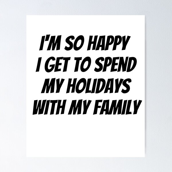 Item preview, I'm so happy I get to spend my holidays with my family designed and sold by badretop.