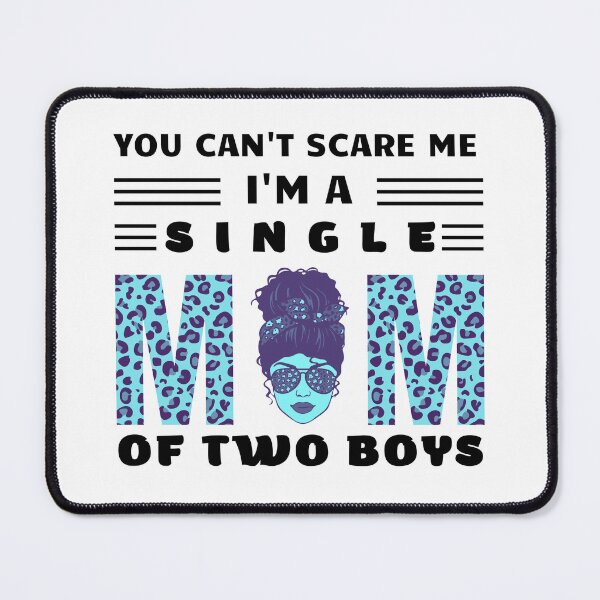 Item preview, You can"t scare me, I'm a single mom of two boys, a super mom designed and sold by Fitandstylish.