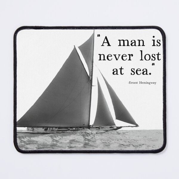 Item preview, Sailing Quote: "A man is never lost at sea." ~Ernest Hemingway\ designed and sold by amuseXpress.