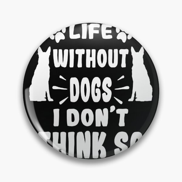 Item preview, Life Without dogs i don't think so designed and sold by Fislux.