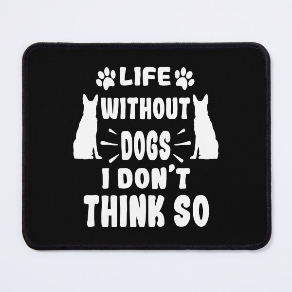 Item preview, Life Without dogs i don't think so designed and sold by Fislux.