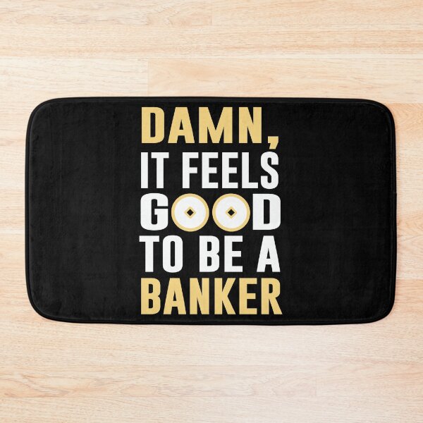Item preview, Damn It’s Feel Good To Be A Banker designed and sold by simplife-art.