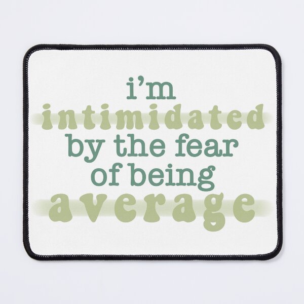 Item preview, Taylor Swift ‘i’m intimidated by the fear of being average’ designed and sold by Sarah Swiftie.