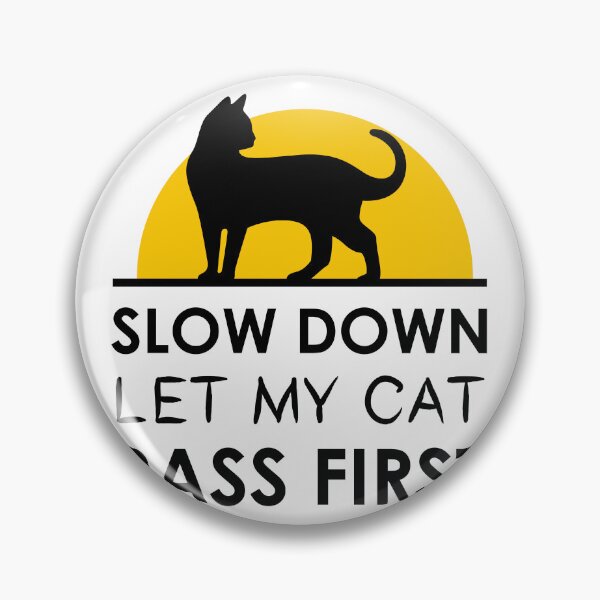 Item preview, Slow down let my cat pass first designed and sold by Fislux.