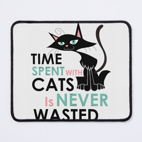 Item preview, time spent with cats is never wasted designed and sold by Fislux.