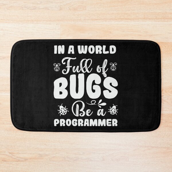Item preview, In A World Full Of Bugs Be A Programmer designed and sold by simplife-art.