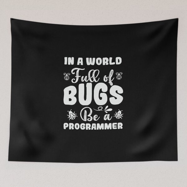 Item preview, In A World Full Of Bugs Be A Programmer designed and sold by simplife-art.