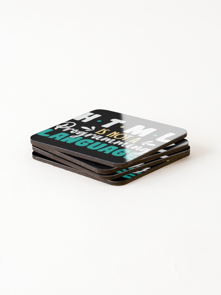 Thumbnail 4 of 5, Coasters (Set of 4), HTML Is Not A Programming Language designed and sold by simplife-art.