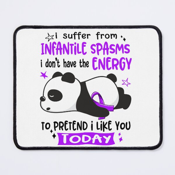 Item preview, Infantile Spasms Awareness - I suffer from Infantile Spasms i do not have the ENERGY to pretend i like you TODAY designed and sold by Hilten.