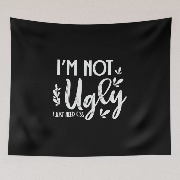 Item preview, Funny I’m Not Ugly I Just Need CSS designed and sold by simplife-art.