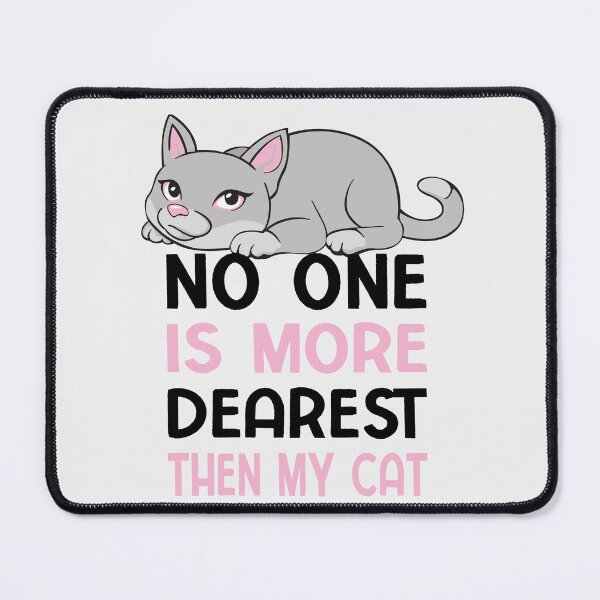 Item preview, no one is more dearest then my cat designed and sold by Fislux.