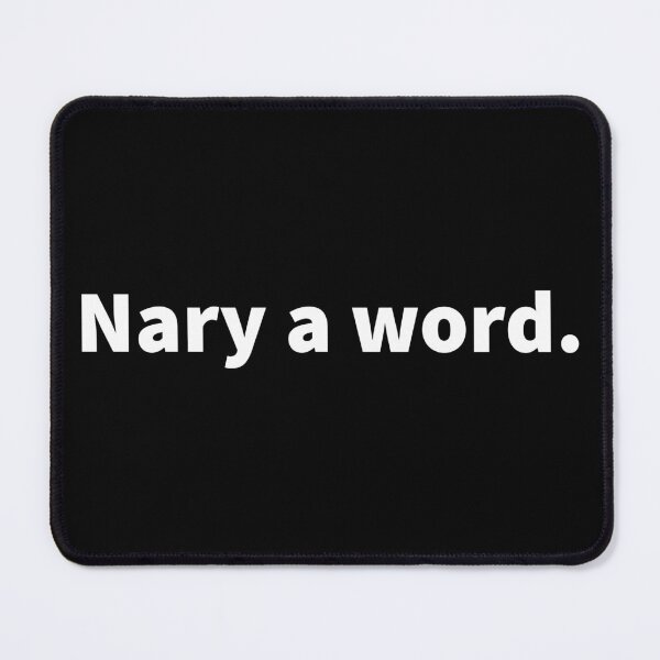 Item preview, Nary a word, not a word, no complaining, no talking, funny and sarcastic T-shirt, sticker, and mug. designed and sold by PlainCrankyT.