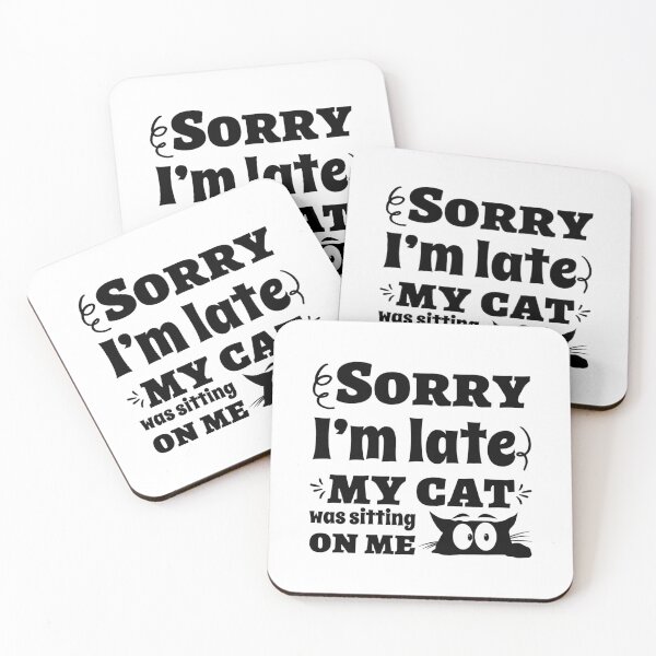 Item preview, Sorry i'm late my cat was sitting on me designed and sold by Fislux.