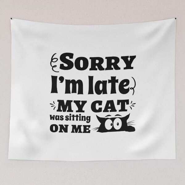 Item preview, Sorry i'm late my cat was sitting on me designed and sold by Fislux.