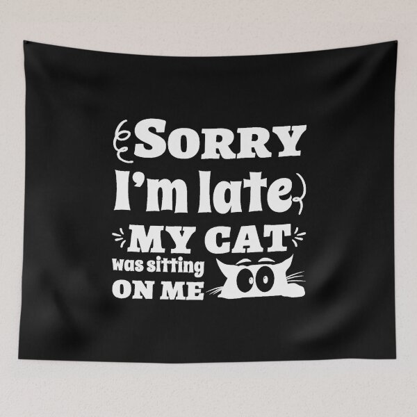 Item preview, Sorry i'm late my cat was sitting on me designed and sold by Fislux.