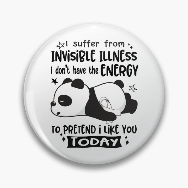 Item preview, Invisible Illness Awareness - I suffer from Invisible Illness i do not have the ENERGY to pretend i like you TODAY designed and sold by Hilten.