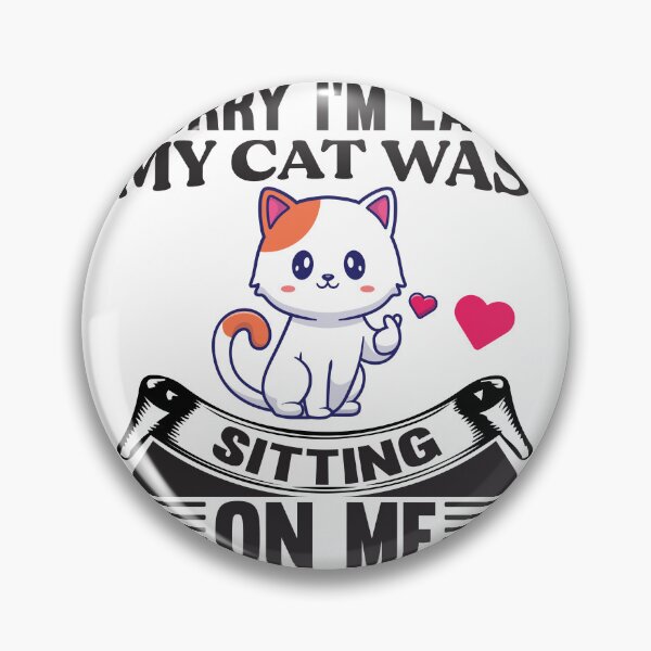 Item preview, Sorry i'm late my cat was sitting on me designed and sold by Fislux.
