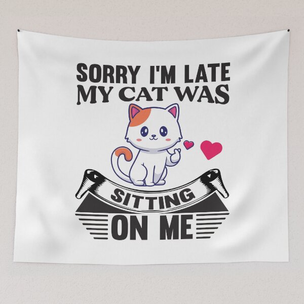 Item preview, Sorry i'm late my cat was sitting on me designed and sold by Fislux.