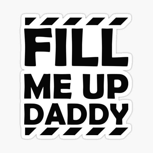 Fill Me Up Daddy Sexy Ddlg Bdsm Kinky Submissive Dominant Sticker By Awesomeyear Redbubble 3331