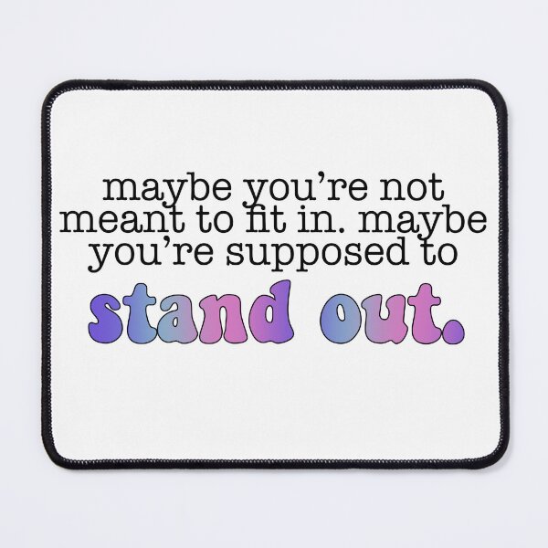 Item preview, Taylor Swift ‘maybe you’re not meant to fit in. maybe you’re supposed to stand out.’ designed and sold by Sarah Swiftie.