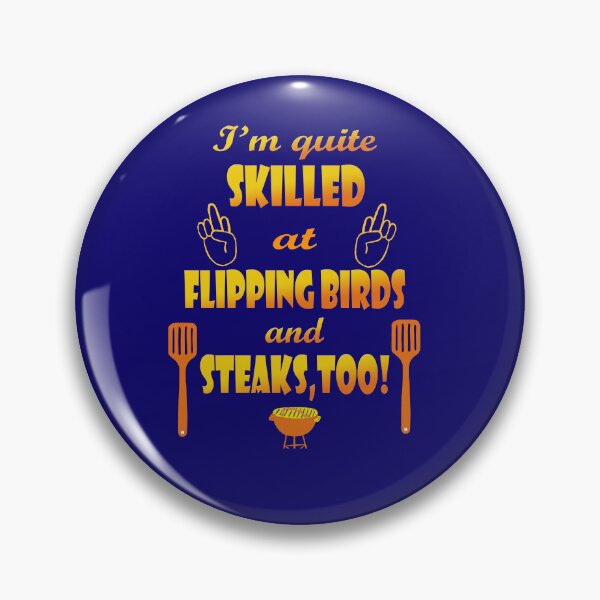 Item preview, Skilled at Flipping Birds and Steak designed and sold by Karen Simon.