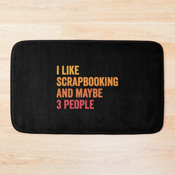 Item preview, I Like Scrapbooking and Maybe 3 People - Scrapbooking Lover Gift  designed and sold by MrsLin4617177.