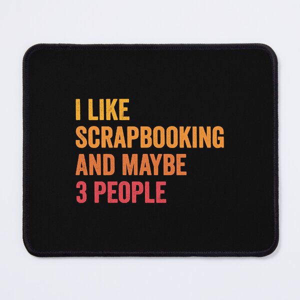 Item preview, I Like Scrapbooking and Maybe 3 People - Scrapbooking Lover Gift designed and sold by MrsLin4617177.