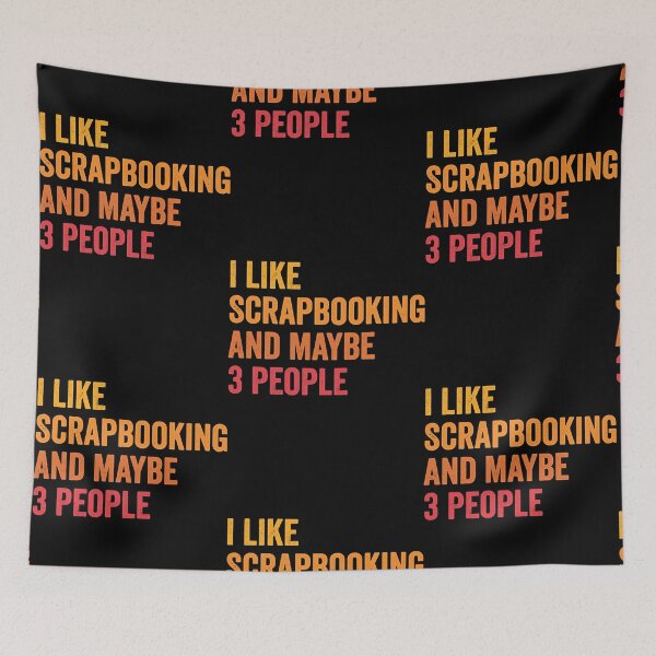Item preview, I Like Scrapbooking and Maybe 3 People - Scrapbooking Lover Gift  designed and sold by MrsLin4617177.