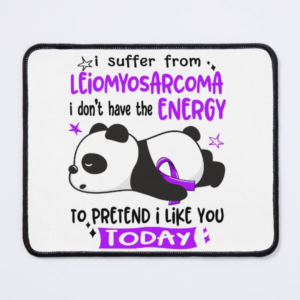 Item preview, Leiomyosarcoma Awareness - I suffer from Leiomyosarcoma i do not have the ENERGY to pretend i like you TODAY designed and sold by Hilten.