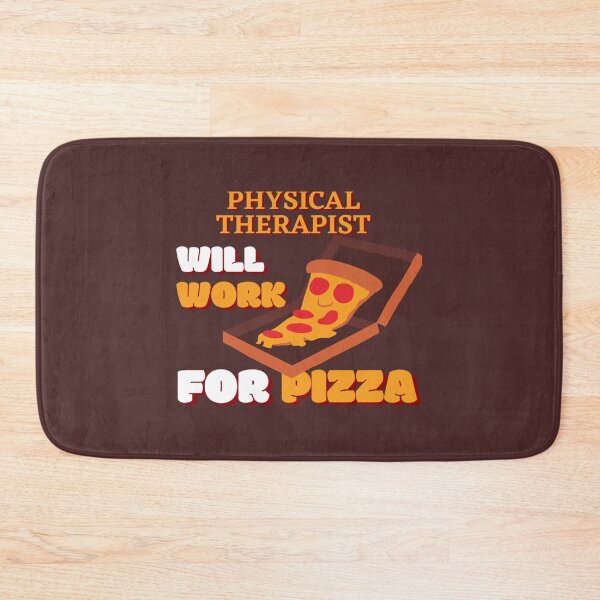 Item preview, Physical Therapist Will Work for Pizza   designed and sold by CustomericaSt.