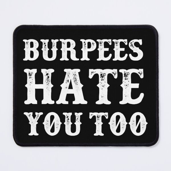 Item preview, Funny Burpees product Burpees Hate You Too  designed and sold by ThomasTotten49.