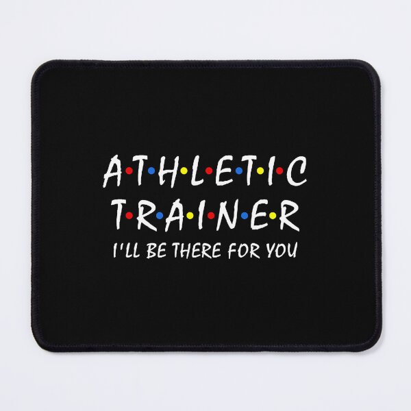 Item preview, Funny Athletic Trainer I'll be there for you Sport training designed and sold by TerryTa6094853.