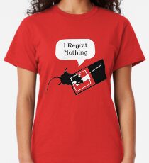 I Regret Nothing Classic T-Shirt