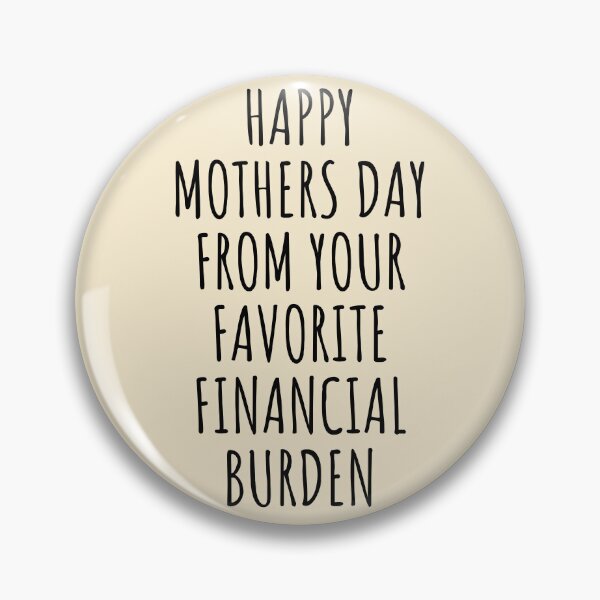 Item preview, Happy Mothers Day From Your Favorite Financial Burden designed and sold by KMIKBAL7.