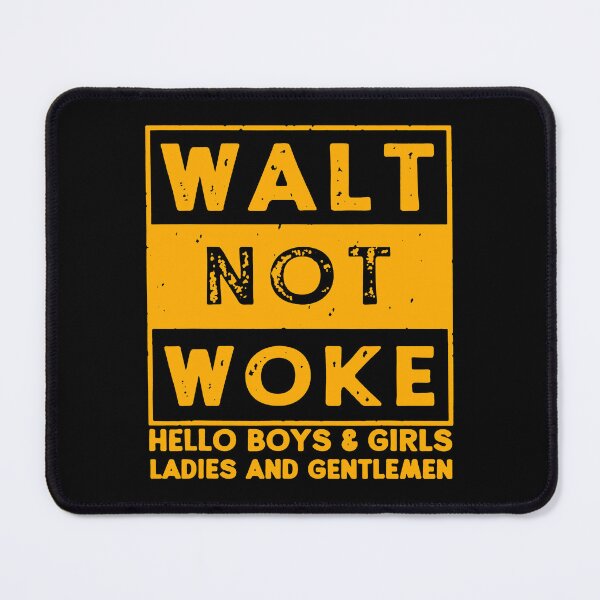 Item preview, Walt Not Woke Hello Boys And Girls Ladies And Gentlemen designed and sold by RNDR.
