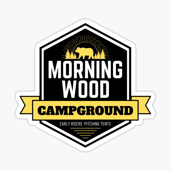 Morning Wood Campground - Early Risers Pitching Tents Sticker