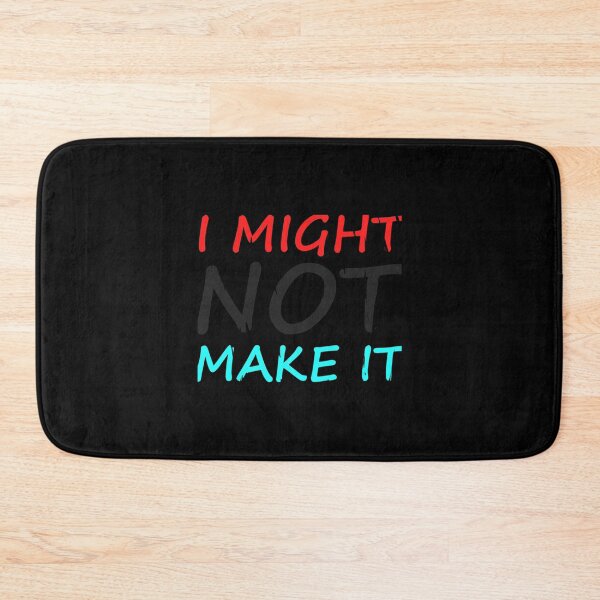 Item preview, I Might Not Make It designed and sold by ArthurTheate.