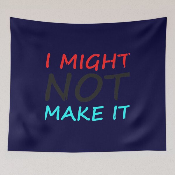 Item preview, I Might Not Make It designed and sold by ArthurTheate.