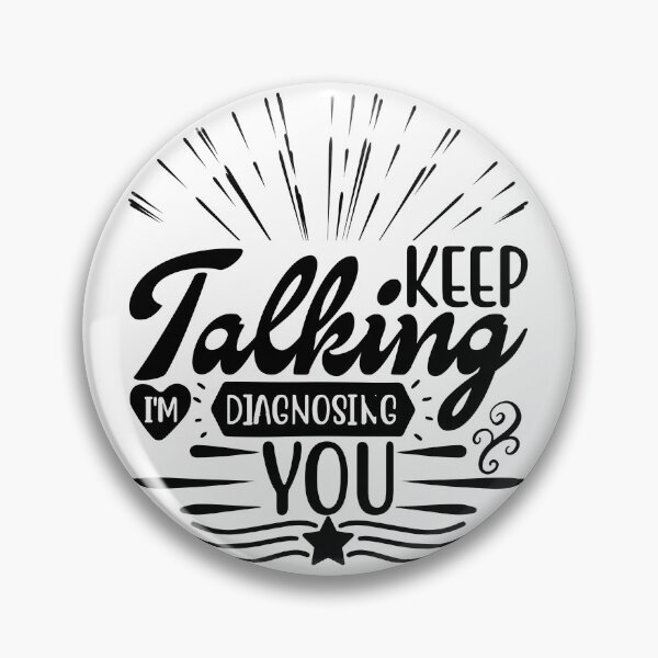 Artikelvorschau, Kopie von „Keep Talking, I’m Diagnosis you Psychology Humor“. entworfen und verkauft von Fislux.