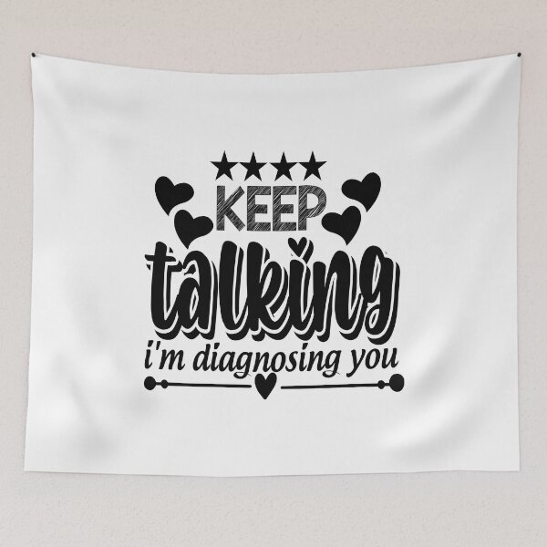 Item preview, Keep Talking, I'm Diagnosing you Psychology Humor  designed and sold by Fislux.