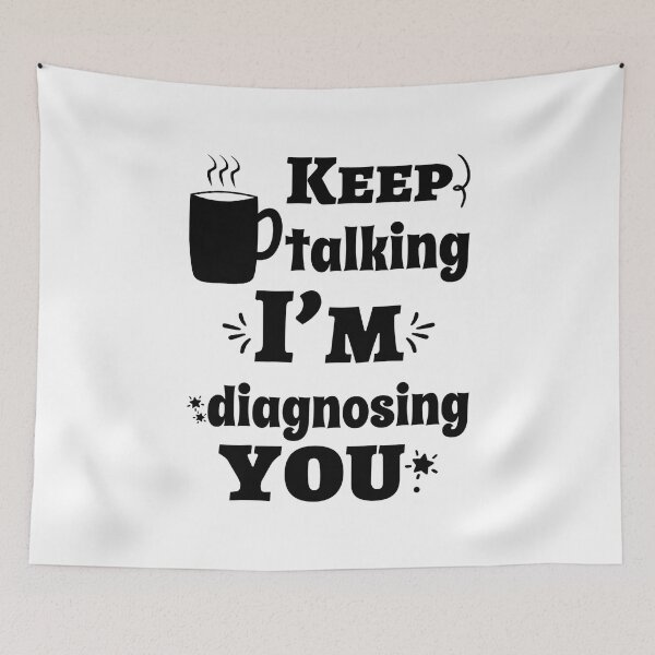 Item preview, Keep Talking, I'm Diagnosing you Psychology Humor  designed and sold by Fislux.