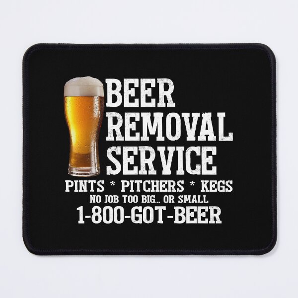 Item preview, Beer Removal Service No Job Too Big Or Small designed and sold by BernardMurray.