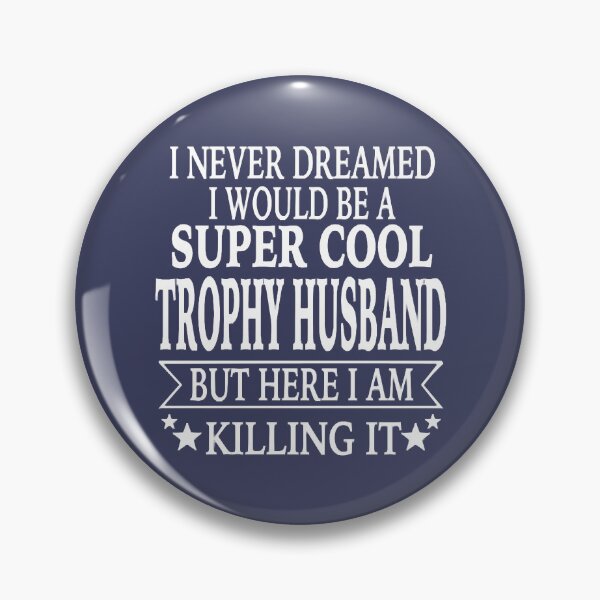 Item preview, Trophy Husband designed and sold by SaguMdison.