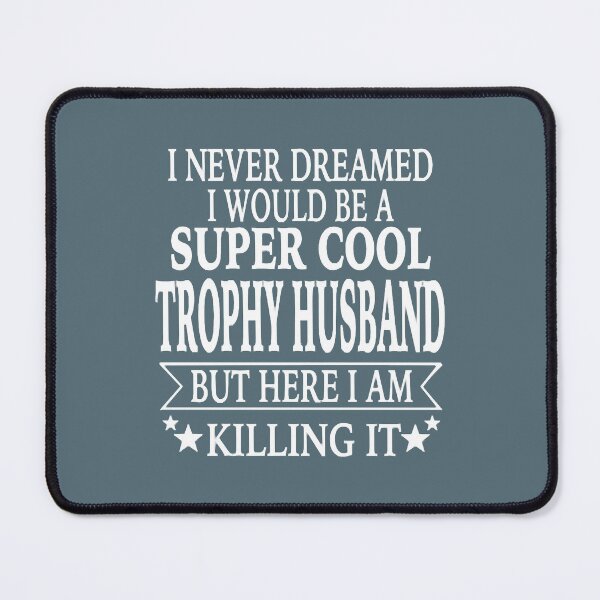 Item preview, Trophy Husband designed and sold by SaguMdison.