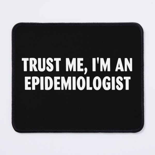Item preview, Trust Me I'm An Epidemiologist designed and sold by caronkeltz1567.