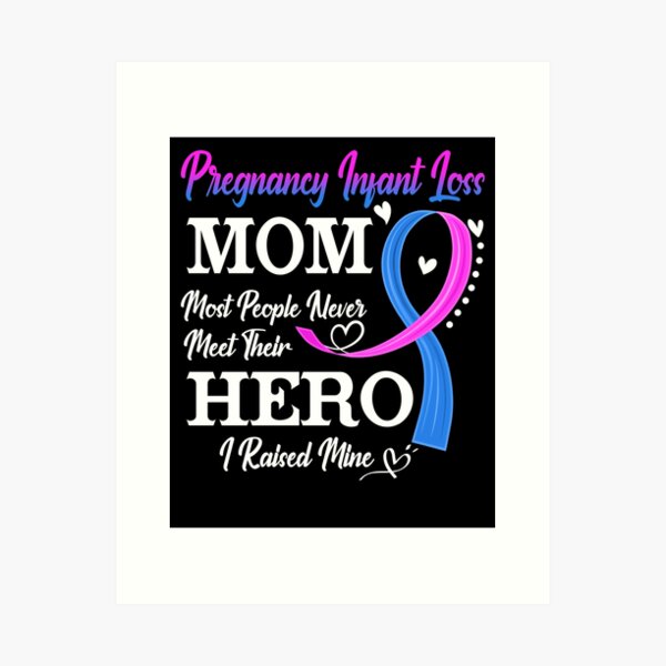 Item preview, Proud Pregnancy Infant Loss Mom Most People Never Meet Their Hero I Raised Mine Pregnancy Infant Loss Awareness designed and sold by Kohend.
