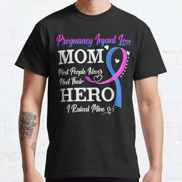 Item preview, Proud Pregnancy Infant Loss Mom Most People Never Meet Their Hero I Raised Mine Pregnancy Infant Loss Awareness designed and sold by Kohend.
