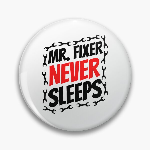 Item preview, Mr  Fixer Never Sleeps | Mr. Fixer | Funny Father's Day designed and sold by chetan786.