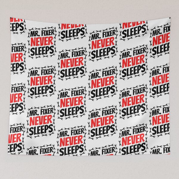 Item preview, Mr  Fixer Never Sleeps | Mr. Fixer | Funny Father's Day designed and sold by chetan786.